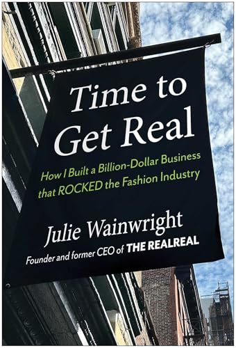Time-to-Get-Real--How-I-Built-a-Billion-Dollar-Business-That-Rocked-the-Fashion-Industr-by-Julie-Wainwright-PDF-EPUB.jpg