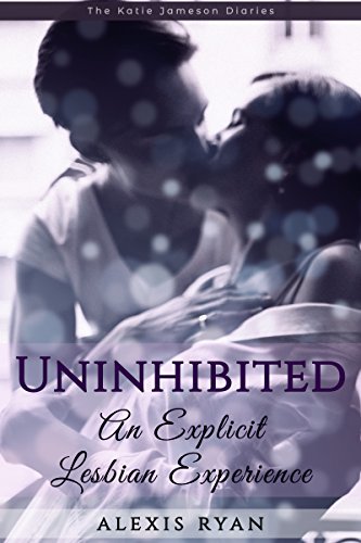 Uninhibited--An-Explicit-Lesbian-Experience--First-Time-Lesbian-Girl-on-Girl-Sex-by-Alexis-Ryan-PDF-EPUB.jpg