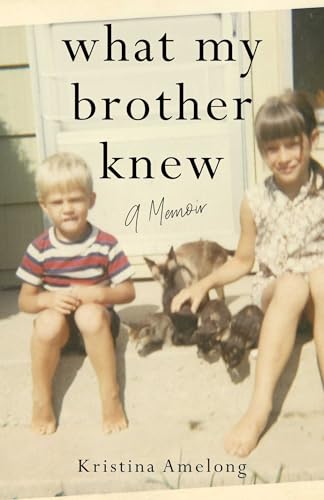 What-My-Brother-Knew--A-Memoir-by-Kristina-Amelong-PDF-EPUB.jpg
