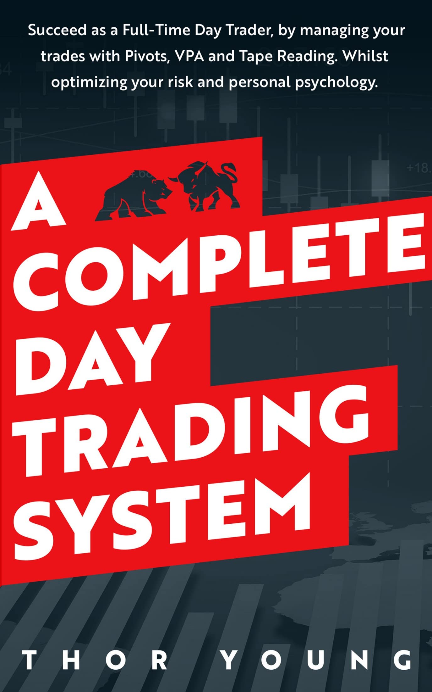 A-Complete-Day-Trading-System--Succeed-as-a-Full-by-managing-your-trades-with-Pivots-VPA-and-Tape-Reading-Whilst-optimizing-your-risk-and-personal-psychology-by-Thor-Young-PDF-EPUB.jpg