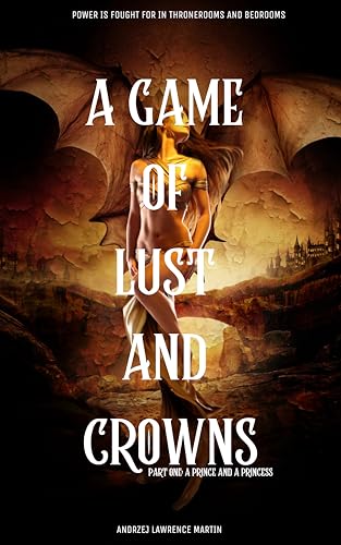 A-Game-of-Lust-and-Crowns-Part-One---A-Prince-and-A-Princess-by-Andrzej-Lawrence-Martin-PDF-EPUB.jpg