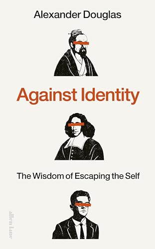 Against-Identity--The-Wisdom-of-Escaping-the-Self-by-Alexander-Douglas-PDF-EPUB.jpg