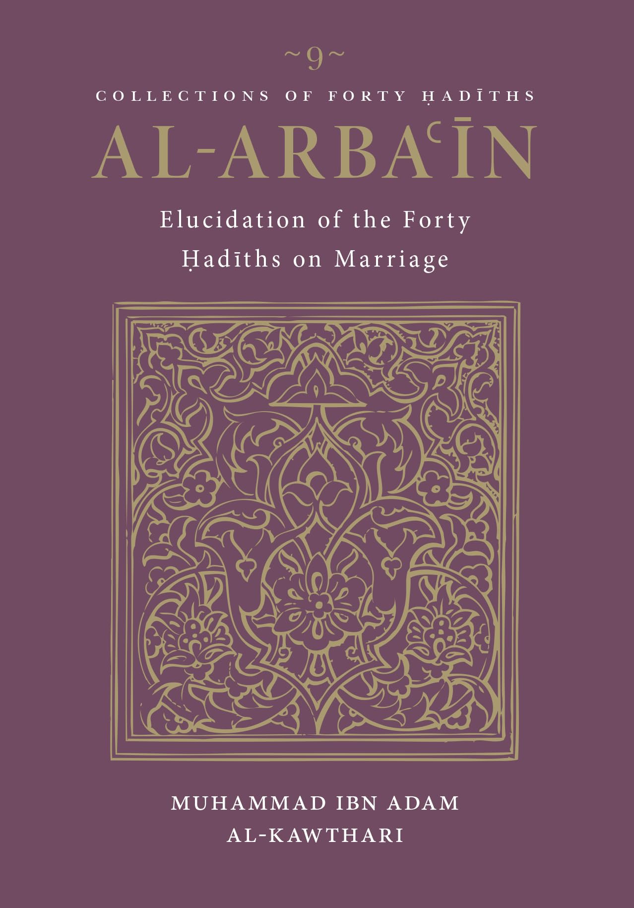 Al-Arbain---Elucidation-of-the-Forty-Hadith-on-Marriage-by-Muhammad-ibn-Adam-Al-Kawthari-PDF-EPUB.jpg