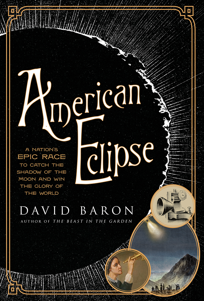 American-Eclipse--A-Nation's-Epic-Race-to-Catch-the-Shadow-of-the-Moon-and-Win-the-Glory-of--by-David-Baron-PDF-EPUB.jpg