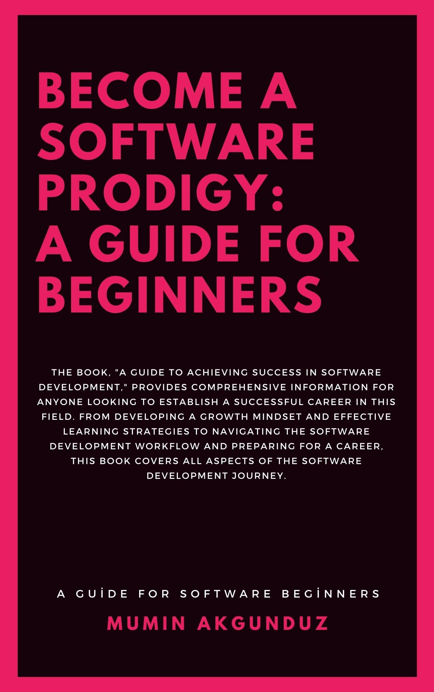 Become-a-Software-Prodigy--A-Guide-for-Beginners-by-Mumin-Akgunduz-PDF-EPUB.jpg