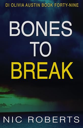 Bones-To-Break-(DI-Olivia-Austin-Book-49)--A-fast-paced-crime-thriller-by-Nic-Roberts-PDF-EPUB.jpg