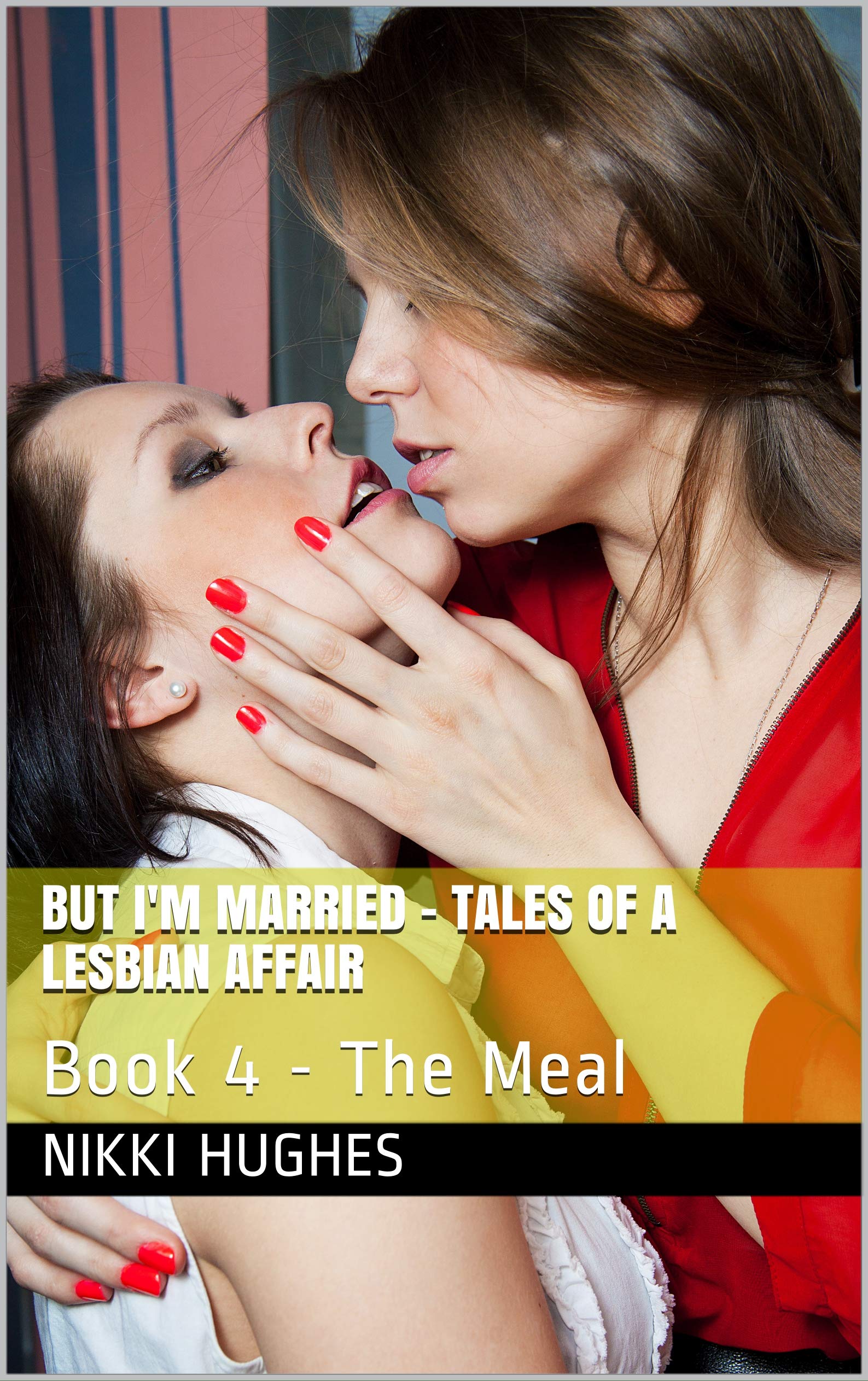 But-I'm-Married---Tales-of-a-Lesbian-Affair--Book-4---The-Meal-by-Nikki-Hughes-PDF-EPUB.jpg