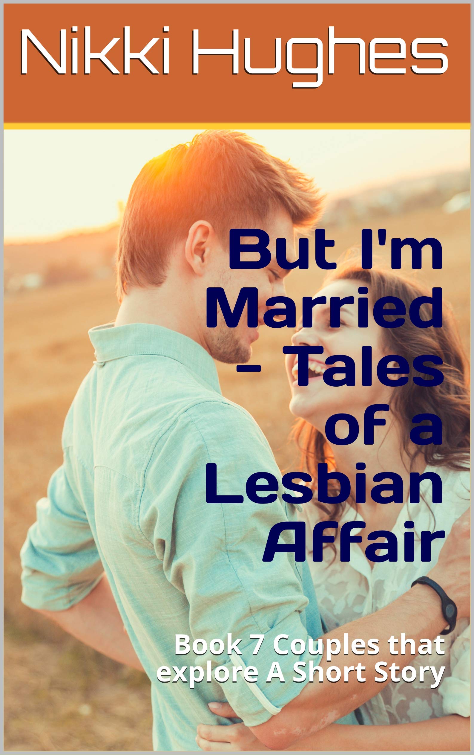 But-I'm-Married---Tales-of-a-Lesbian-Affair--Book-7-Couples-that-explore-A-Short-Story-by-Nikki-Hughes-PDF-EPUB.jpg