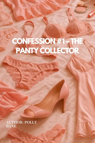 Confession-#1-–-The-Panty-Collector--A-Femdom-Camgirl-Erotica-About-Scent-Obsession-and-Silen-by-Polly-Bane-PDF-EPUB.jpg