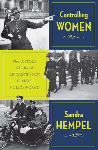Controlling-Women--The-Untold-Story-of-Britain-s-First-Female-Police-Force-by-Sandra-Hempel-PDF-EPUB.jpg