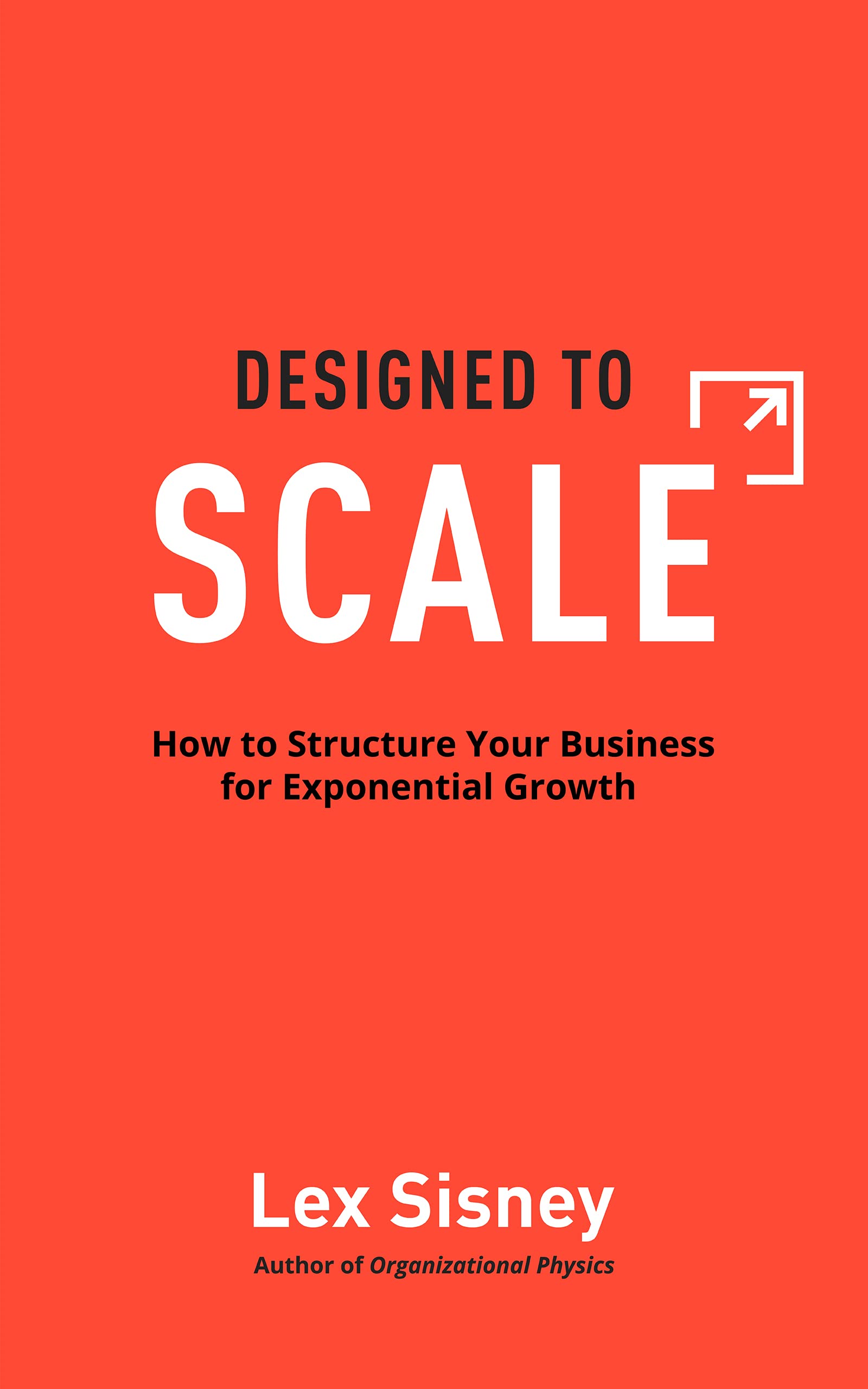 Designed-to-Scale--How-to-Structure-Your-Business-for-Exponential-Growth-by-Lex-Sisney-PDF-EPUB.jpg