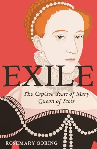 Exile--The-Captive-Years-of-Mary-Queen-of-Scots-by-Rosemary-Goring-PDF-EPUB.jpg