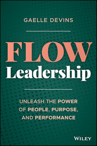 Flow-Leadership--Unleash-the-Power-of-People-Purpose-and-Performance-by-Gaelle-Devins-PDF-EPUB.jpg