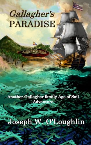 Gallagher's-Paradise--Gallagher-Family-Age-of-Sail-Adventures-Book-3-by-Joseph-W-O'Loughlin-PDF-EPUB.jpg