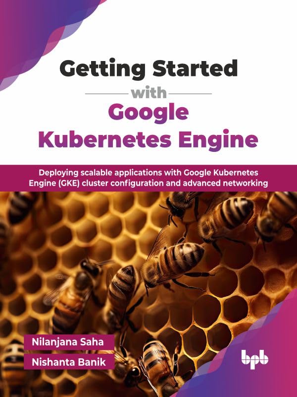Getting-Started-with-Google-Kubernetes-Engine--Deploying-scalable-applications-with-Googl-by-Nilanjana-Saha-PDF-EPUB.jpg
