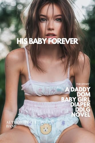 His-Baby-Forever-A-Dark-Daddy-Dom-ABDL-Romance--A-daddy-dom-baby-girl-diaper-ddlg-romance-ero-by-Polly-Bane-PDF-EPUB.jpg