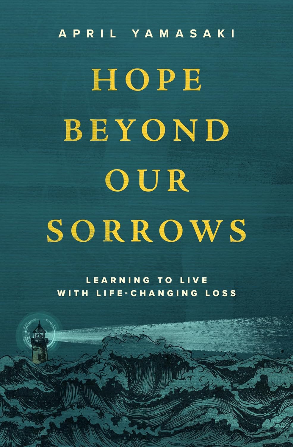 Hope-Beyond-Our-Sorrows--Learning-to-Live-with-Life-Changing-Loss-by-April-Yamasaki-PDF-EPUB.jpg