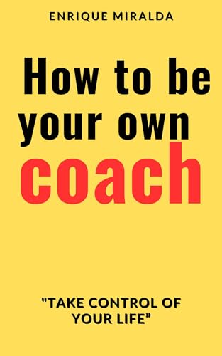 How-to-be-your-own-coach----Take-control-of-your-life”-by-Enrique-Miralda-PDF-EPUB.jpg