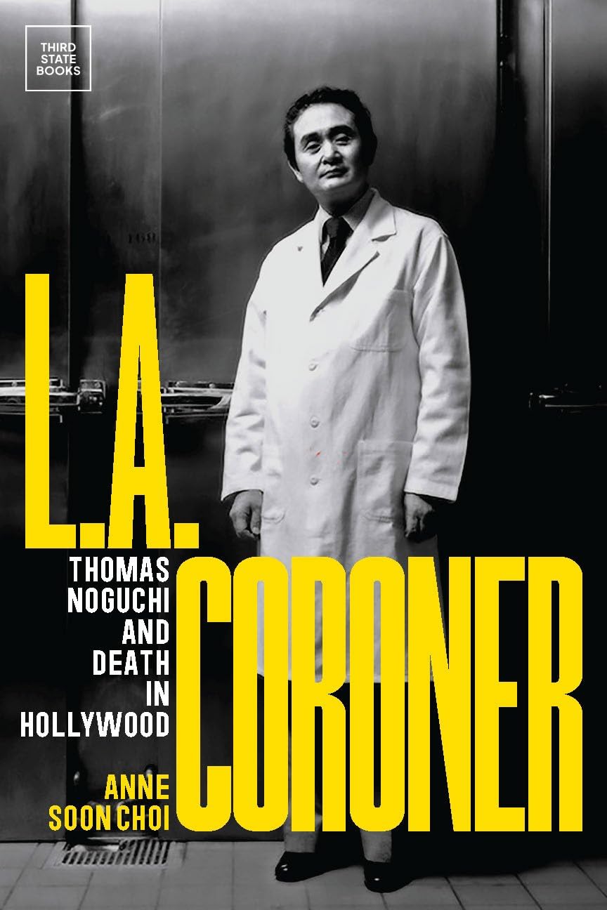 LA-Coroner--Thomas-Noguchi-and-Death-in-Hollywood-by-Anne-Soon-Choi-PDF-EPUB.jpg
