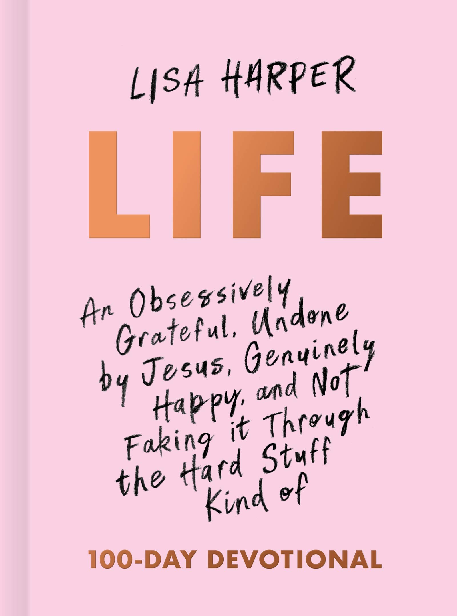 Life--An-Obsessively-Grateful-Undon-by-Jesus-Genuinely-Happy-and-Not-Faking-it-Through-the-Hard-Stuff-Kind-of-100-Day-Devotional-by-Lisa-Harper-PDF-EPUB.jpg