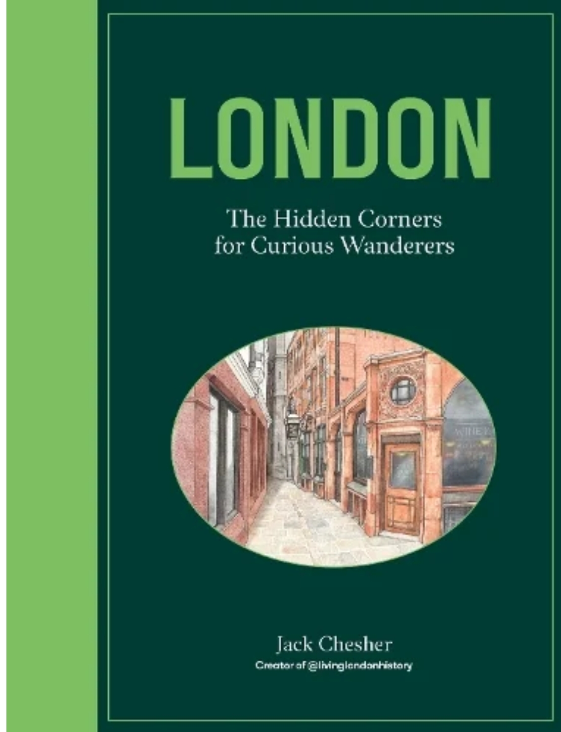 London--The-Hidden-Corners-For-Curious-Wanderers--The-Sunday-Times-Bestseller-by-Jack-Chesher-PDF-EPUB.jpg