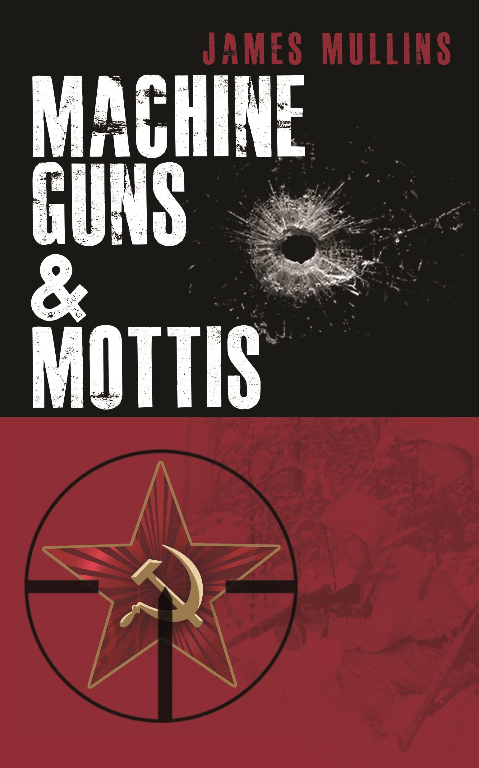 Machine-Guns-&-Mottis-by-James-Mullins-PDF-EPUB.jpg