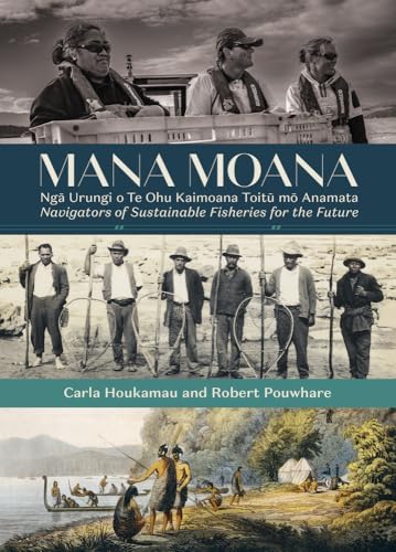 Mana-Moana--Nga-Urungi-o-Te-Ohu-Kaimoana-Toitu-mo-Anamata---Navigators-of-Sustainable-Fi-by-Robert-Pouwhare-PDF-EPUB.jpg