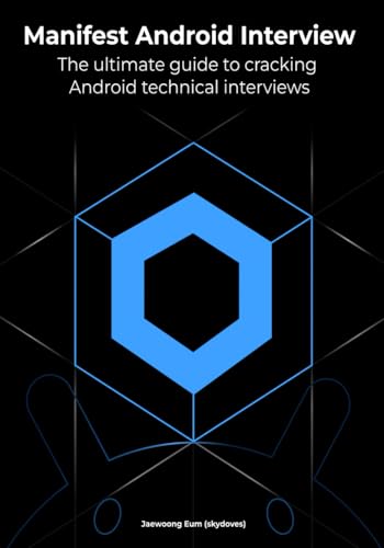 Manifest-Android-Interview--The-ultimate-guide-to-cracking-Android-technical-interviews-by-Jaewoong-Eum-PDF-EPUB.jpg