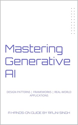 Mastering-Generative-AI--Design-Patterns-Frameworks-Real-World-Applications-by-Rajni-Singh-PDF-EPUB.jpg