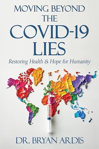 Moving-Beyond-the-COVID-19-Lies---Restoring-Health-&-Hope-for-Humanity-by-Bryan-Ardis-PDF-EPUB.jpg