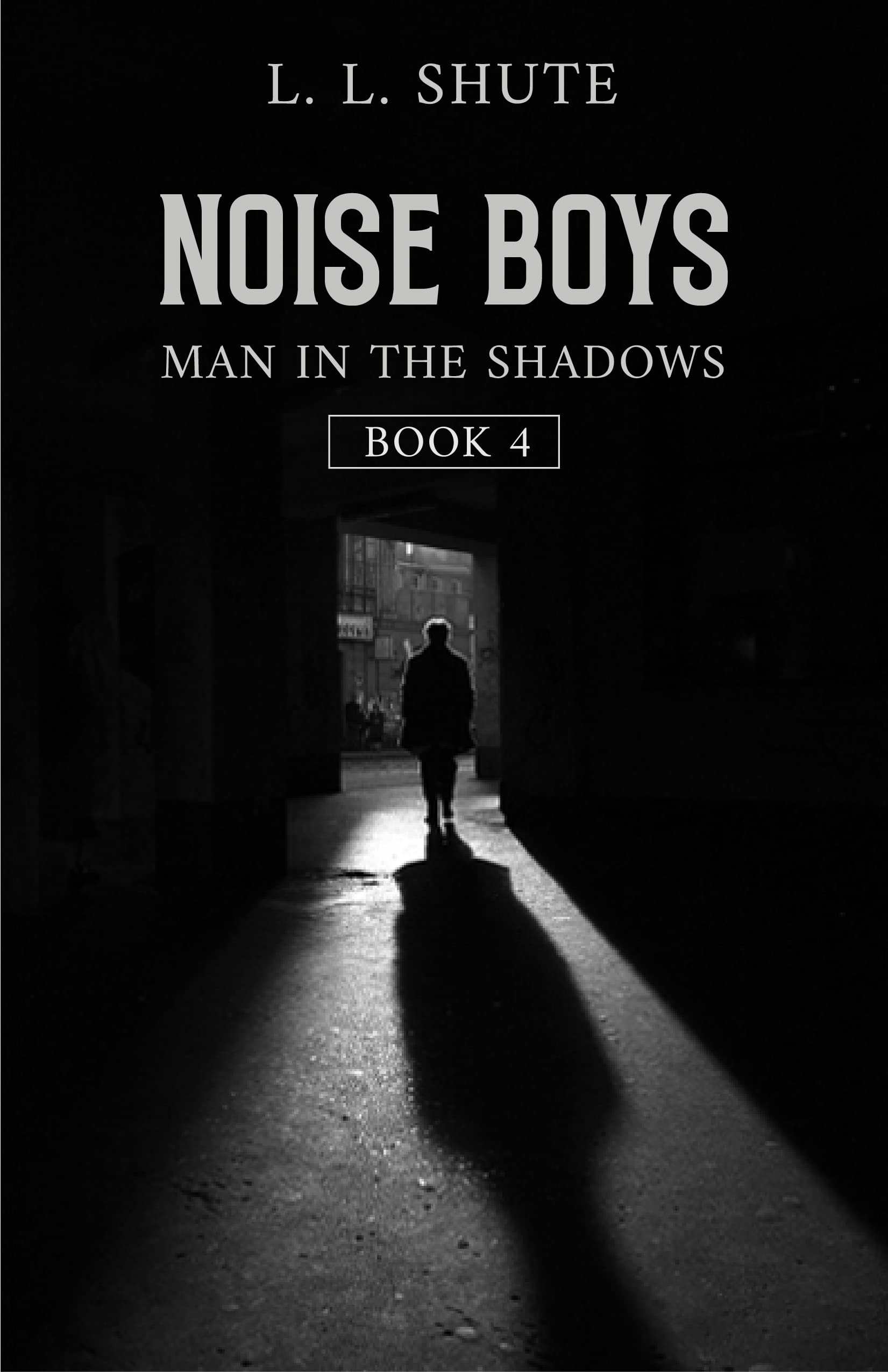 Noise-Boys--Man-In-The-Shadows-by-L-L-SHUTE-PDF-EPUB.jpg