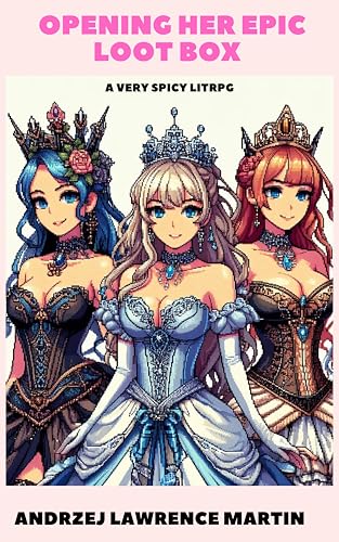 Opening-Her-Epic-Loot-Box---A-very-spicy-litrpg-by-Andrzej-Lawrence-Martin-PDF-EPUB.jpg