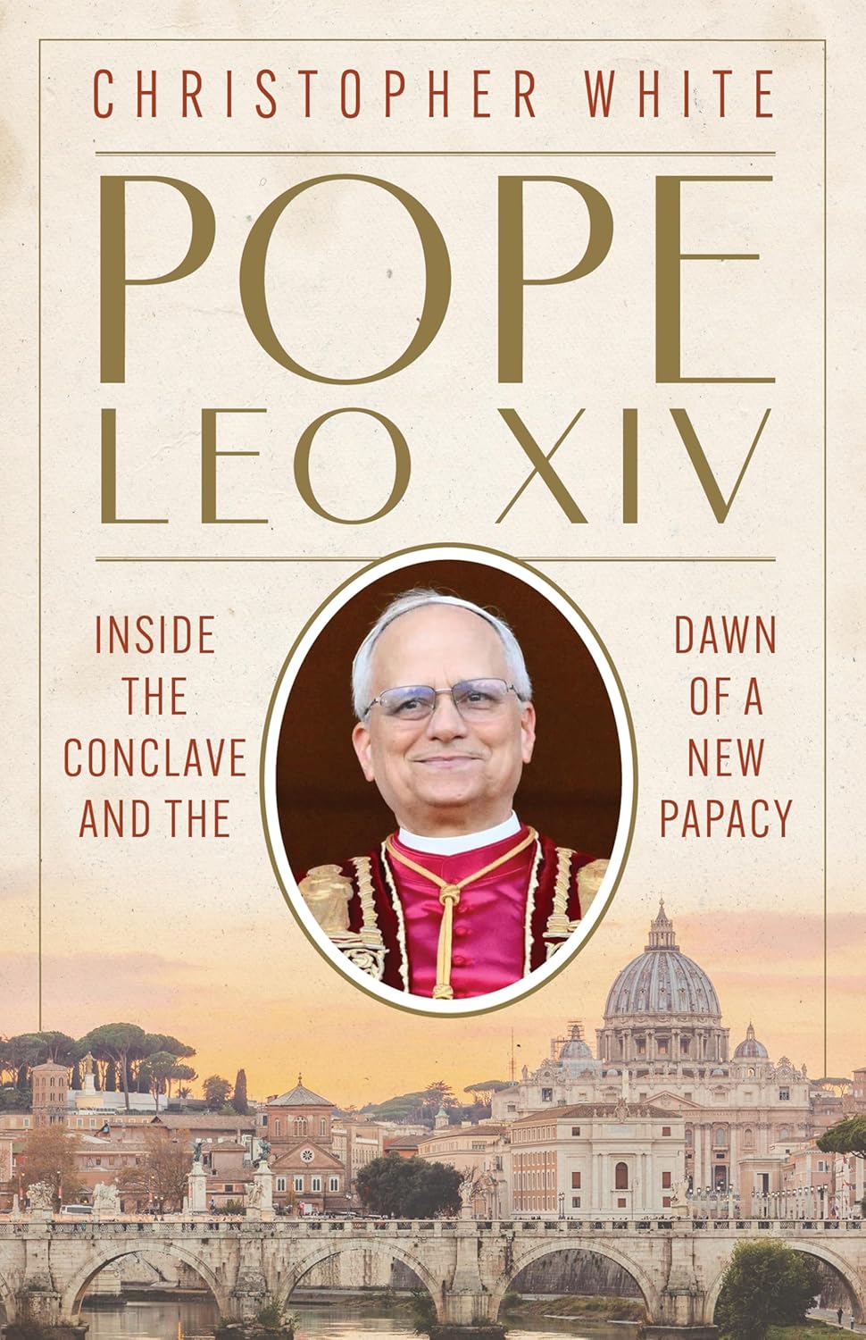 Pope-Leo-XIV--Inside-the-Conclave-and-the-Dawn-of-a-New-Papacy-by-Christopher-White-PDF-EPUB.jpg