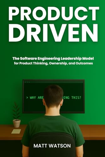 Product-Driven--The-Software-Engineering-Leadership-Model-for-Product-Thinking-Ownership-and-by-Matt-Watson-PDF-EPUB.jpg