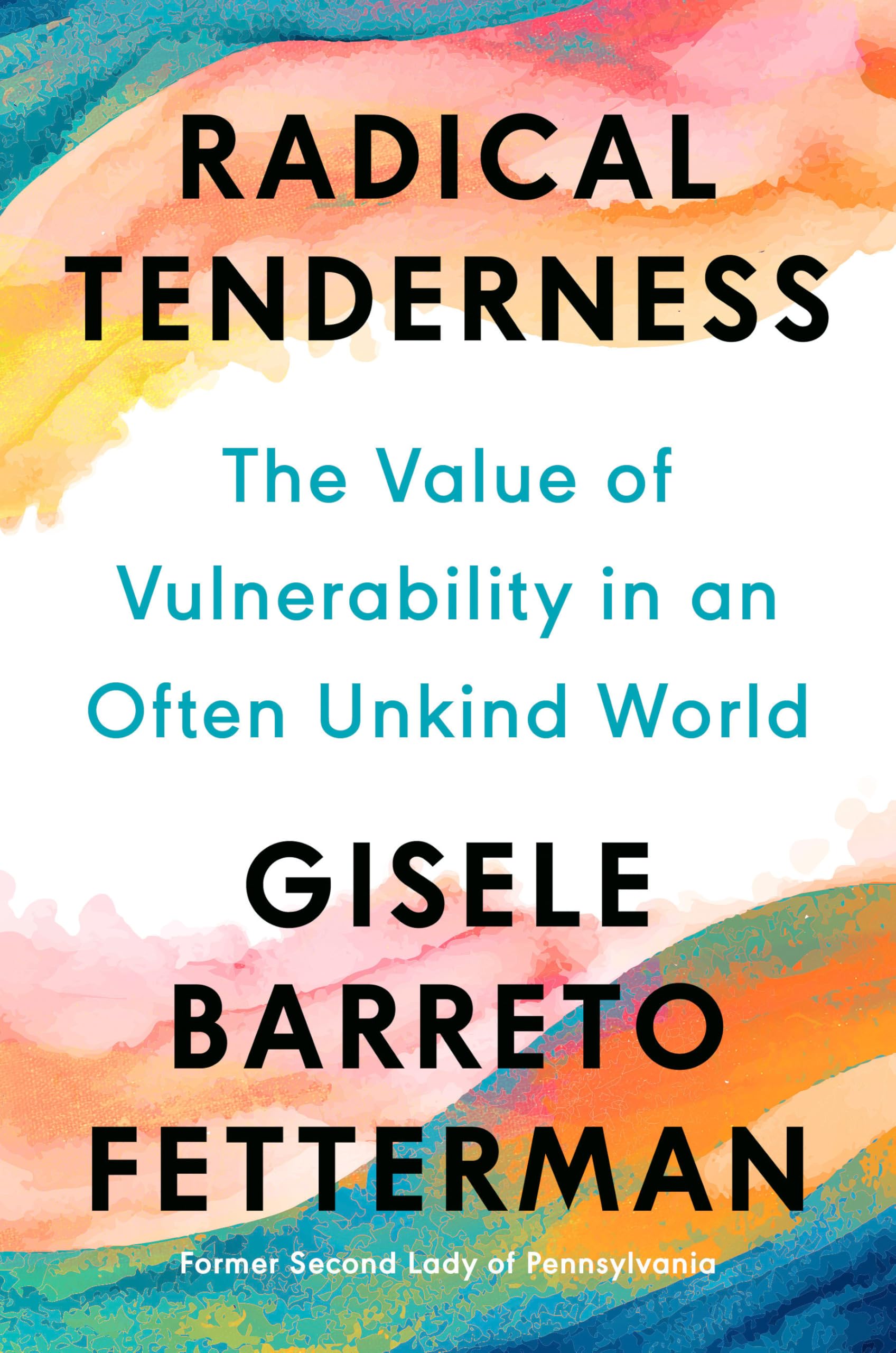 Radical-Tenderness--The-Value-of-Vulnerability-in-an-Often-Unkind-World-by-Gisele-Barreto-Fetterman-PDF-EPUB.jpg