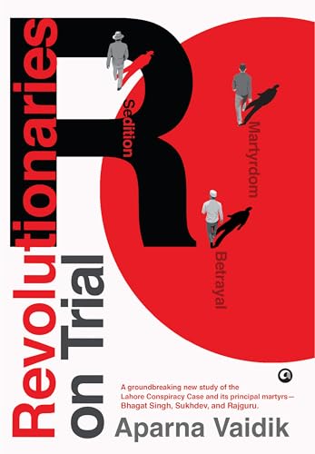 Revolutionaries-on-Trial--Sedition-Betrayal-and-Martyrdom-by-Aparna-Vaidik-PDF-EPUB.jpg