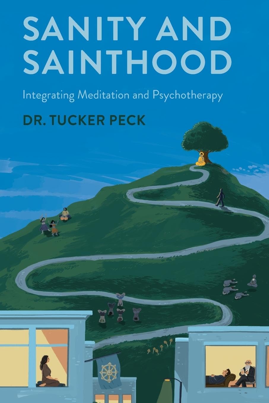 Sanity-and-Sainthood--Integrating-Meditation-and-Psychotherapy-by-Tucker-Peck-PDF-EPUB.jpg