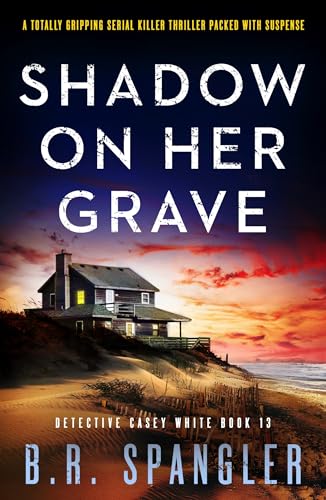 Shadow-on-Her-Grave--A-totally-gripping-serial-killer-thriller-packed-with-suspense-by-BR-Spangler-PDF-EPUB.jpg