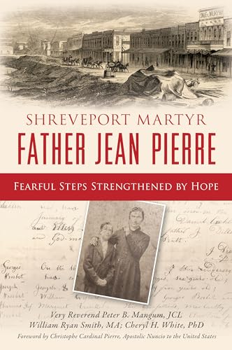 Shreveport-Martyr-Father-Jean-Pierre--Fearful-Steps-Strengthened-by-Hope-by-Cheryl-H-White-PDF-EPUB.jpg