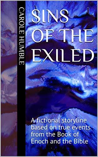 Sins-of-the-Exiled--A-fictional-storyline-based-on-true-events-from-the-Book-of-Enoch-and--by-Carole-Humble-PDF-EPUB.jpg