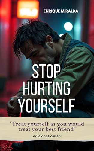Stop-hurting-yourself---Treat-yourself-as-you-would-treat-your-best-friend--by-Enrique-Miralda-PDF-EPUB.jpg