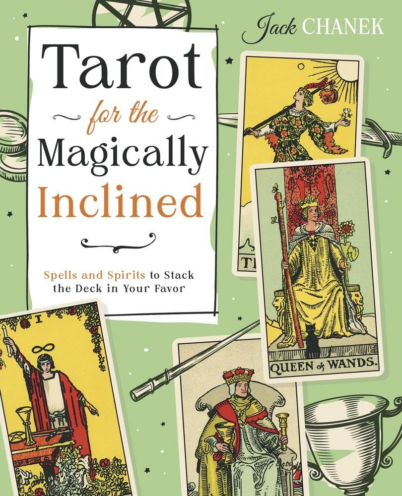 Tarot-for-the-Magically-Inclined--Spells-and-Spirits-to-Stack-the-Deck-in-Your-Favor-by-Jack-Chanek-PDF-EPUB.jpg