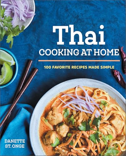 Thai-Cooking-at-Home--100-Favorite-Recipes-Made-Simple-by-Danette-St-Onge-PDF-EPUB.jpg