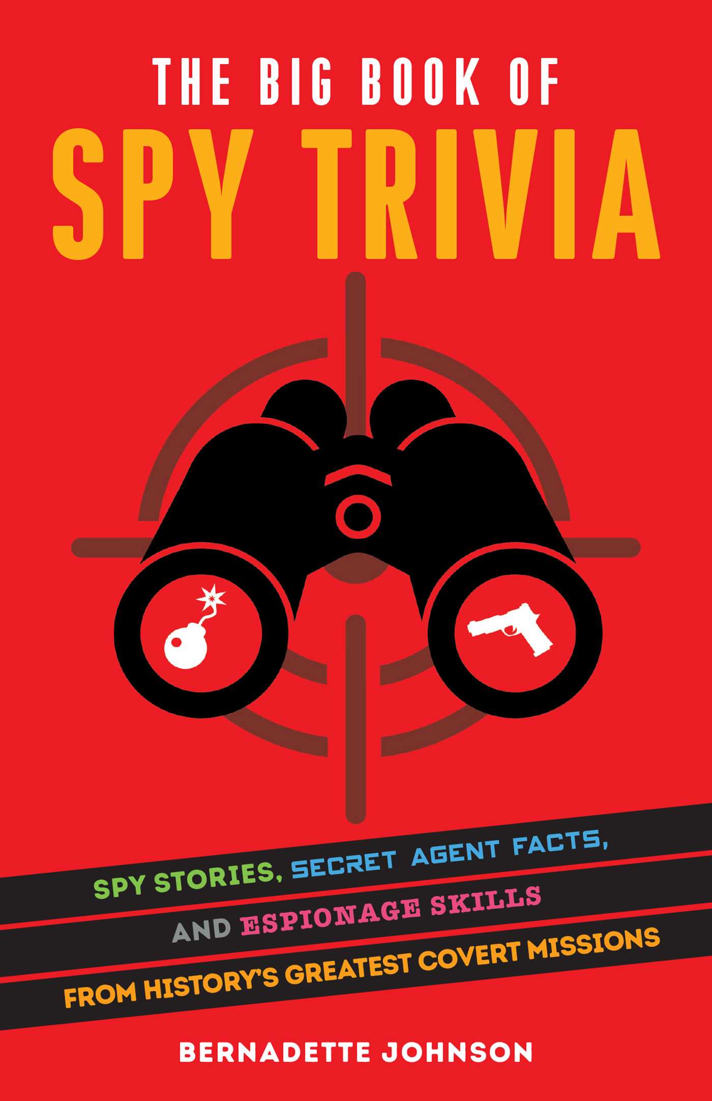 The-Big-Book-of-Spy-Trivia--Spy-Stories-Secret-Agent-Facts-and-Espionage-Skills-from--by-Bernadette-Johnson-PDF-EPUB.jpg