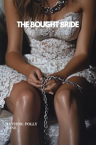 The-Bought-Bride--A-Dark-Age-Gap-Breeding-Romance--Sold-to-a-ruthless-older-man-Aria-thought--by-Polly-Bane-PDF-EPUB.jpg