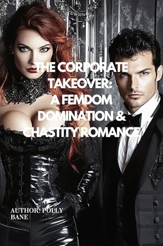 The-Corporate-Takeover--A-Femdom-Domination-&-Chastity-Romance--Financial-Ruin-Power-Exchange-by-Polly-Bane-PDF-EPUB.jpg
