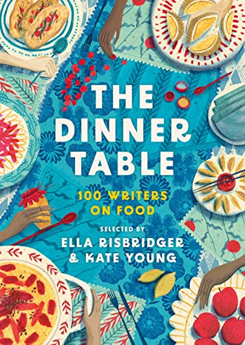 The-Dinner-Table--Over-100-Writers-on-Food-by-Ella-Risbridger-PDF-EPUB.jpg