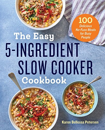 The-Easy-5-Ingredient-Slow-Cooker-Cookbook--100-Delicious-No-Fuss-Meals-for-Busy-by-Karen-Bellessa-Petersen-PDF-EPUB.jpg