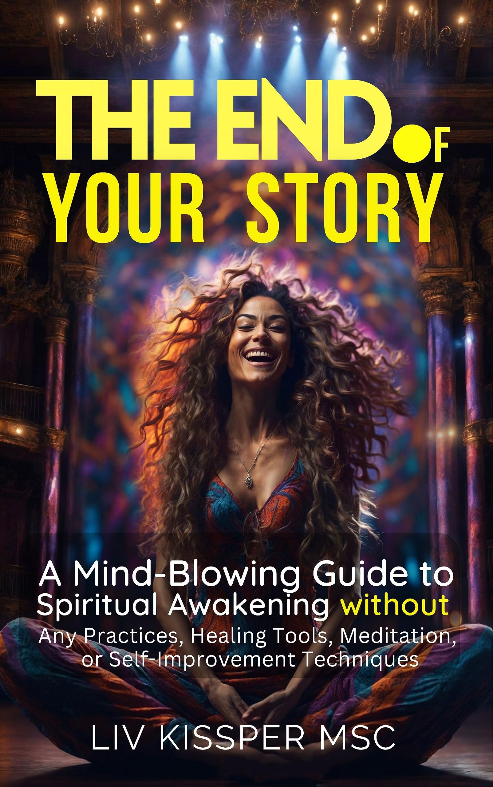 The-End-of-Your-Story--A-Mind-Blowing-Guide-to-Spiritual-Awakening-without-Any-Practices-Hea-by-Liv-Kissper-PDF-EPUB.jpg