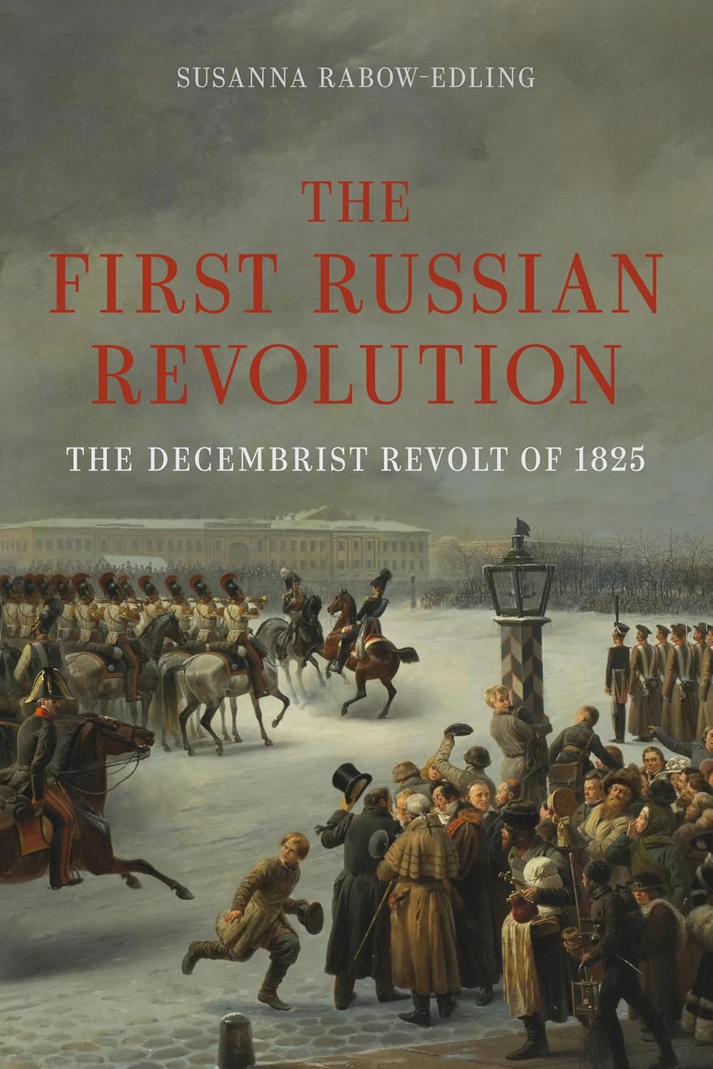The-First-Russian-Revolution--The-Decembrist-Revolt-of-1825-by-Susanna-Rabow-Edling-PDF-EPUB.jpg